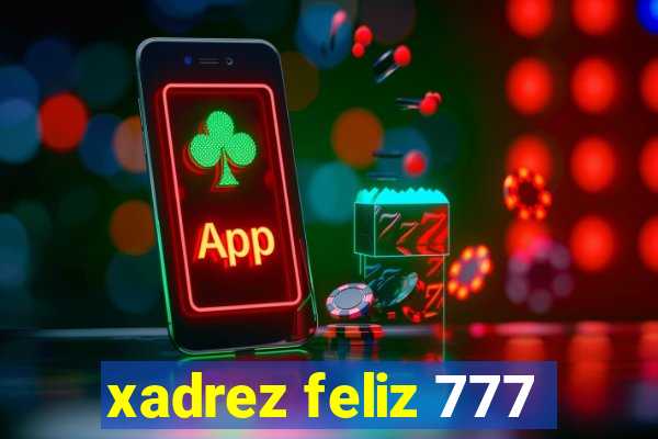 xadrez feliz 777